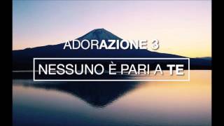 Nessuno è pari a Te | Adorazione 3