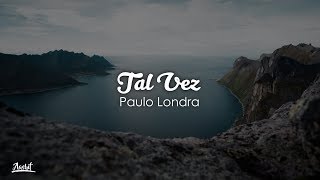 Paulo Londra - Tal Vez (Lyrics / Letra)