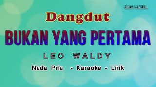 Bukan Yang Pertama - Dangdut Karaoke + Lirik - Nada Pria ( cowok )