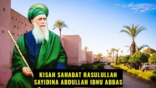 Kisah Sahabat Rasulullah Sayidina Abdullah Ibnu Abbas RA