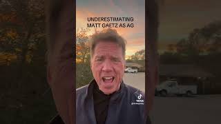 UNDERESTIMATING MATT GAETZ AS AG