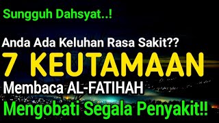 DAHSYAT SEKALI..!! || INILAH 7 KEUTAMAAN MEMBACA AL-FATIHAH, MENGOBATI SEGALA PENYAKIT!