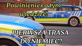 PIERWSZA TRASA DO NIEMIEC? POWINIENEŚ O TYM WIEDZIEĆ!/KIEROWCA ZAWODOWY dla początkujących