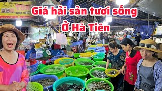 Đi Hà Tiên giá hải sản tươi sống có mắc không