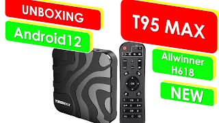 T95 MAX Android 12 TV BOX UNBOXING