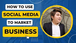 HOW TO USE SOCIAL MEDIA TO MARKET YOUR BUSINESS by Coach Jhapz Ramirez