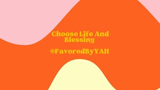 Choose Life And Blessing