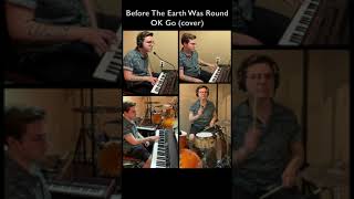 Before The Earth Was Round - OK Go (cover)