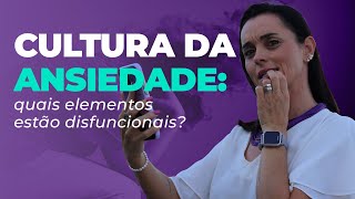 Cultura da Ansiedade: Como Lidar com isso nos Consultórios?