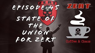 ZERT Coffee & Chaos Episode 45 - State Of The Union For ZERT