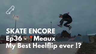 Skate Encore  ep36 | Meaux Skatepark  | PatpatSkate | Heelflip❤️