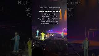 God’s not done with you • Tauren Wells - Chris Tomlin concert