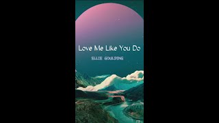 Love Me Like You Do - Ellie Goulding (Lyrics)