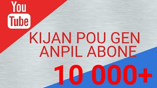 KIJAN POU GEN ANPIL ABONE SOU YOUTUBE