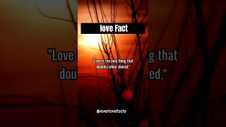 LOVE FACTS💞💕Love is the only thing that doubles when shared...!😍 #lovefacts  #relationship #quotes