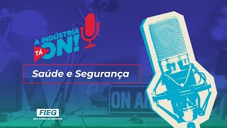 A Indústria Tá On! #A3 P08 - Saúde e segurança no trabalho!