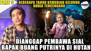 PART 3❗DIANGGAP PEMBAWA SIAL, BAPAK BUANG PUTRINYA DI HUTAN