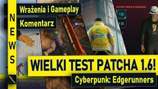 Wielki Test Patcha 1.6! | NEWS | Aktualizacja 1.6 Edgerunners | Wrażenia i Gameplay | Cyberpunk 2077