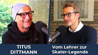 Titus Dittmann - vom Lehrer zur Skater-Legende (Folge 97)