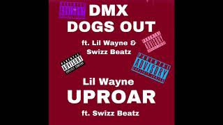 DMX, Lil Wayne, Swizz Beatz - Dogs Out x Uproar