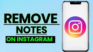 How to Remove Notes on Instagram: Quick & Easy Guide