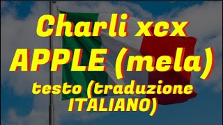 Charli xcx - Apple // testo traduzione ITALIANO!