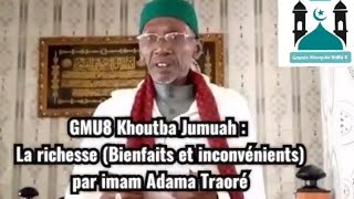 GMU8 Khoutba Jumuah : La richesse (Bienfaits et inconvénients) par imam Adama Traoré