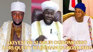 AKIYESI MI SI SOUN OGBOMOSHO LORI QUERY HAJJ IMAM OGBOMOSHO - MUFTI IWO