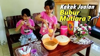 What If Kakak Jadi Penjual Bubur Mutiara, Harganya Murah Lho ???