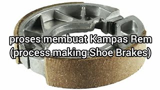 proses membuat Kampas Rem | process making Shoe Brakes