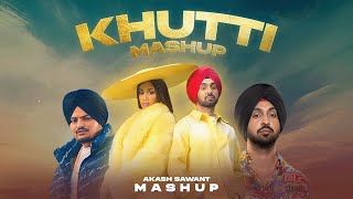 Khutti - Mashup | Akash Sawant | LEVELS | Diljit Dosanjh | Sidhu Moose Wala | Punjabi Mashup