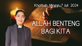 Khotbah Minggu,7Juli 2024 "ALLAH BENTENG BAGI KITA" Mazmur 48:1-15