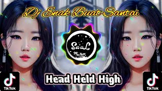 Dj Head Held High - Sera 🔴 Dj Slow Enak Buat Santai 🔴