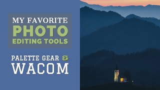 My Favorite Photo Editing Tools - Palette Gear & Wacom