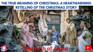 The True Meaning of Christmas: A Heartwarming Retelling of the Christmas Story 🎄✨