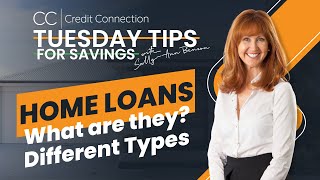 Tuesday Tips For Savings - Episode 13 - What is a home loan? - Credit Connection