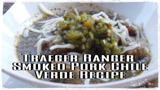 Traeger Ranger Demo - Smoked Pork Chile Verde Recipe