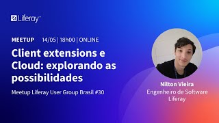 Mais sobre client extensions: possibilidades na nuvem | Meetup LUG Brasil #30