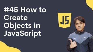 45 how to Create Objects in JavaScript in Hindi | Shubham Jangid