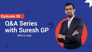 BRM Vs Agile | Q & A series with Suresh GP | Episode 58