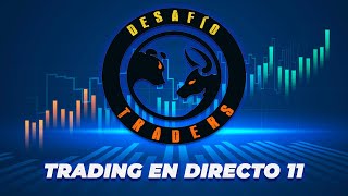 Desafio Traders - Trading en Vivo 11 - 09-07-2024