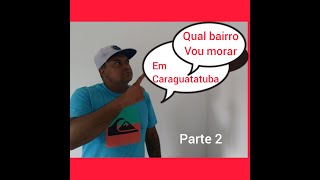 Melhores bairros para se morar em Caraguatatuba Valores dos aluguéis  parte 2