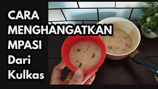 CARA MENGHANGATKAN MPASI DARI KULKAS