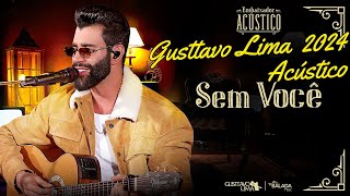 ✅ Gusttavo Lima  🎵 Sem Você (Embaixador Acústico) ✅ Sertanejo 2024