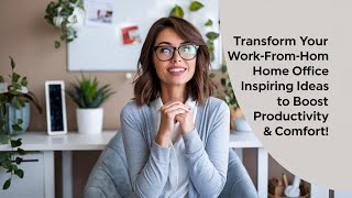 Transform Your Work-From-Home Office Inspiring Ideas to Boost Productivity & Comfort!