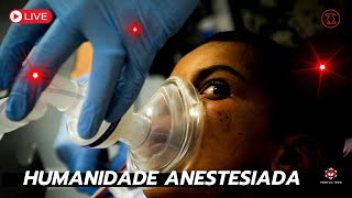 HUMANIDADE ANESTESIADA