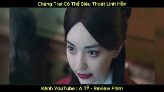 | No.75 | Chàng Trai Có Thể Siêu Thoát Linh Hồn | A TỶ - Review Phim