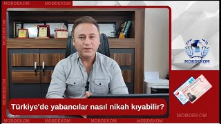 Türkiye'de yabancılar nasıl nikah kıyabilir? @mobdekom