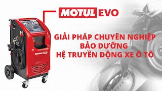 [MOTUL VIETNAM]  MOTUL EVO - GIẢI PHÁP CHUYÊN NGHIỆP BẢO DƯỠNG HỆ TRUYỀN ĐỘNG XE Ô TÔ