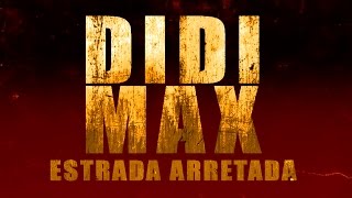 Didi Max: Estrada Arretada